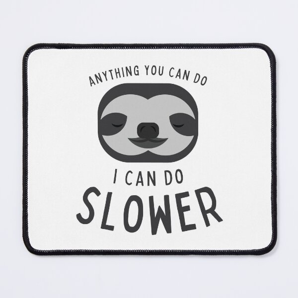 Item preview, Anything you can do I can do slower sloth designed and sold by WeiloveD.