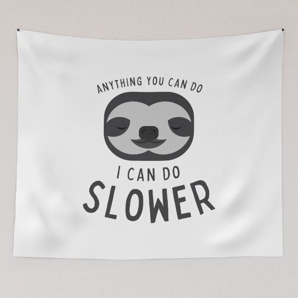 Item preview, Anything you can do I can do slower sloth designed and sold by WeiloveD.