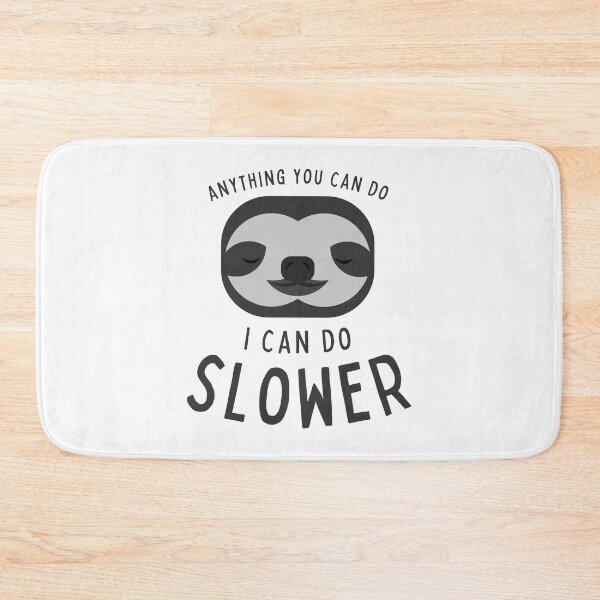 Item preview, Anything you can do I can do slower sloth designed and sold by WeiloveD.