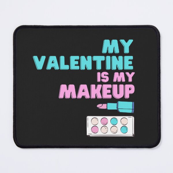 Item preview,  My Valentine Is My Makeup Gift For Men Women Girls Makeup Lovers designed and sold by JooArtPrints  ★★★★★.