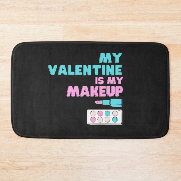 Item preview,  My Valentine Is My Makeup Gift For Men Women Girls Makeup Lovers designed and sold by JooArtPrints  ★★★★★.