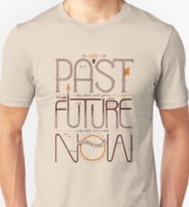 The Only Time is Now Unisex T-Shirt