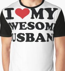 I love my awesome husband Graphic T-Shirt