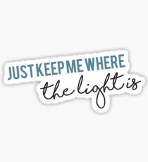 Just keep me where the light is - John Mayer Sticker