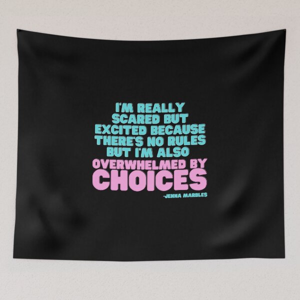 Item preview, Overwhelmed by Choices Jenna Marbles designed and sold by Elle  Hazlett.