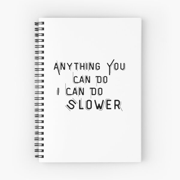 Item preview, Anything You Can Do I Can Do Slower designed and sold by Lv28021.