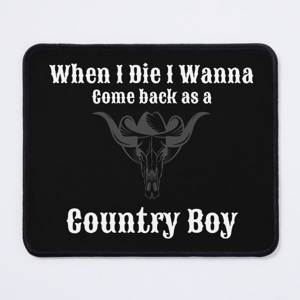 Item preview, When I die I wanna come back as a Country Boy designed and sold by Snazzberrys.