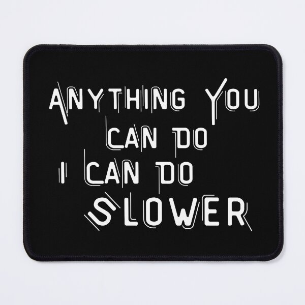Item preview, anything you can do i can do slower designed and sold by Lv28021.