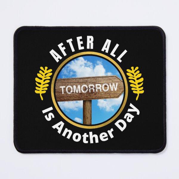 Item preview, After All Tomorrow Is Another Day - Tomorrow Is A New Day | Another Day Quote designed and sold by Delandor.