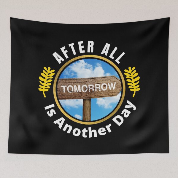 Item preview, After All Tomorrow Is Another Day - Tomorrow Is A New Day | Another Day Quote designed and sold by Delandor.