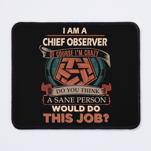 Item preview, Chief Observer T Shirt - Sane Person Job Gift Item Tee designed and sold by vonnie38uo.