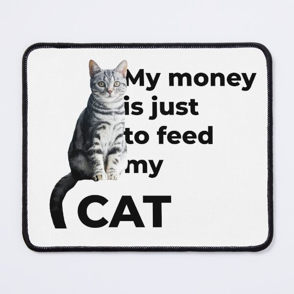 Item preview, my money is just to feed my cat designed and sold by cool-things-br.