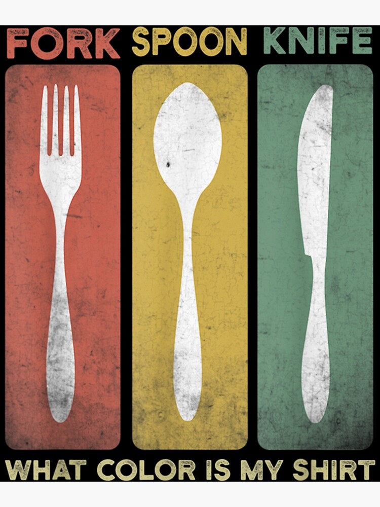 "Funny Fork Spoon Knife what color is my" Poster for Sale by