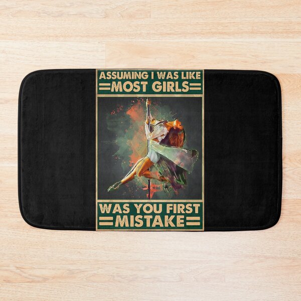 Item preview, Pole Assuming i was like most girls was you first mistake designed and sold by KravecUziel.