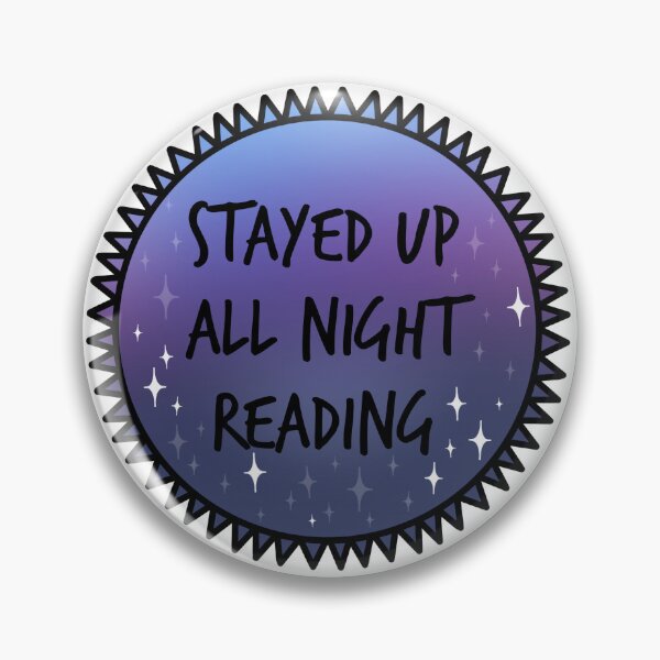 Item preview, Stayed Up All Night Reading Badge designed and sold by spottedhound.