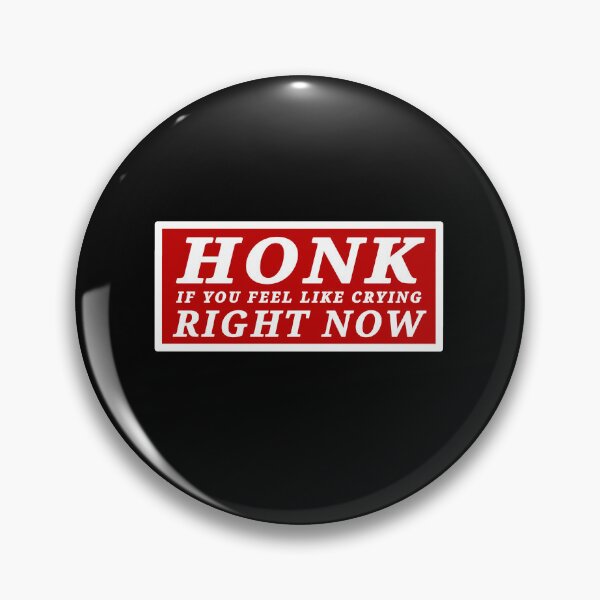Item preview, Honk if you feel like crying right now designed and sold by DisenyosDeMike.