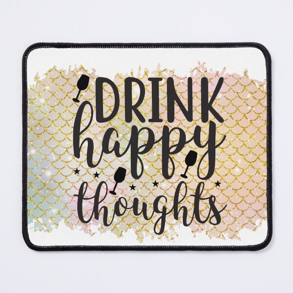 Item preview, Drink Happy Thoughts designed and sold by MemasStore23.