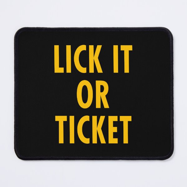 Item preview, Funny Sayings Lick It Or Ticket designed and sold by skeierleber4327.