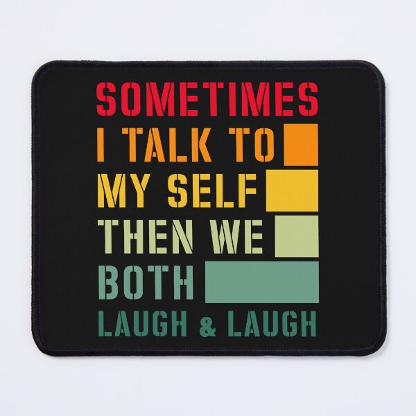 Item preview, Laughter Quotes Sometimes I Talk To Myself And Laugh designed and sold by skeierleber4327.