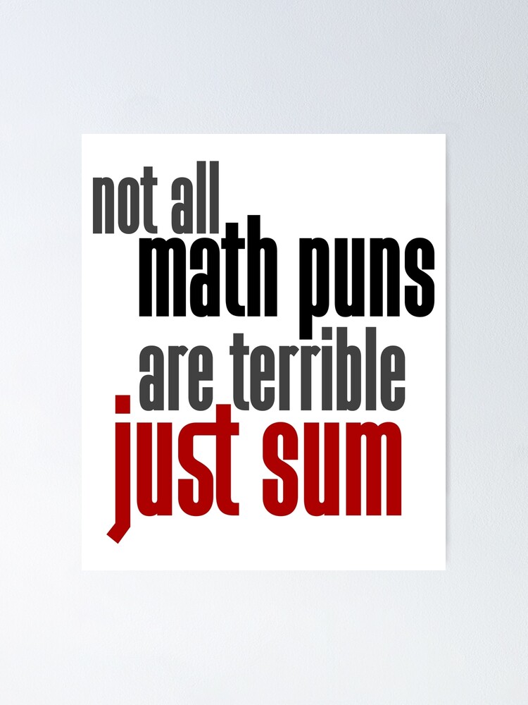 Laugh Funny Memes Not All Math Puns Are Terrible Just Sum Poster By