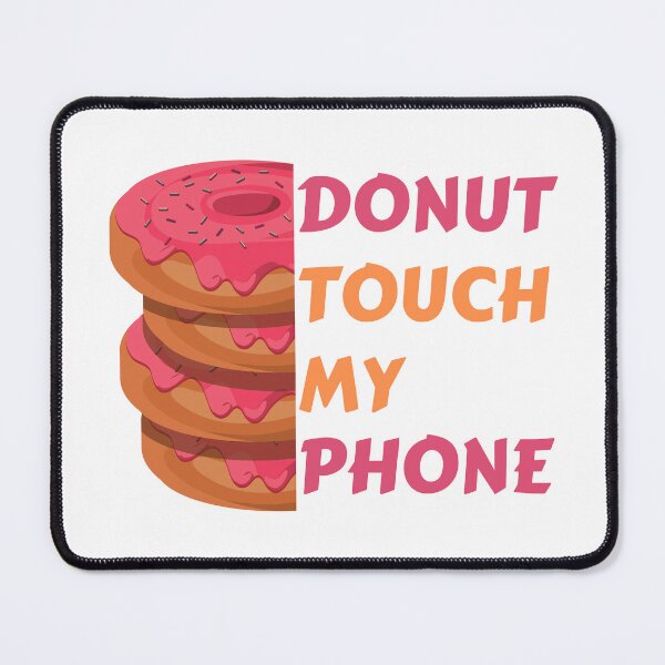Item preview, Donut Touch My Phone Pun designed and sold by LuckyKermit.