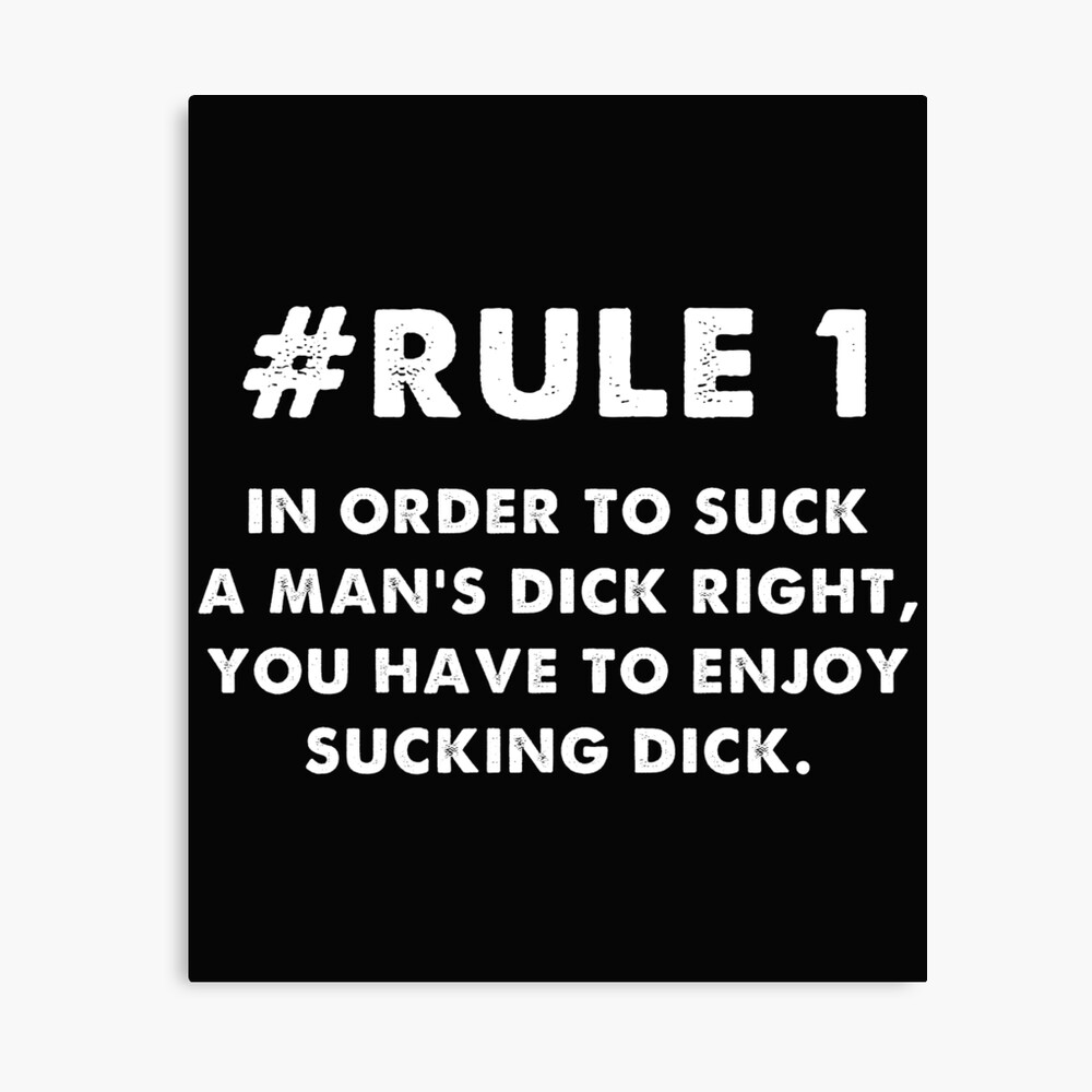 Funny Sexual Sayings Rule 1 Enjoy Sucking Dick