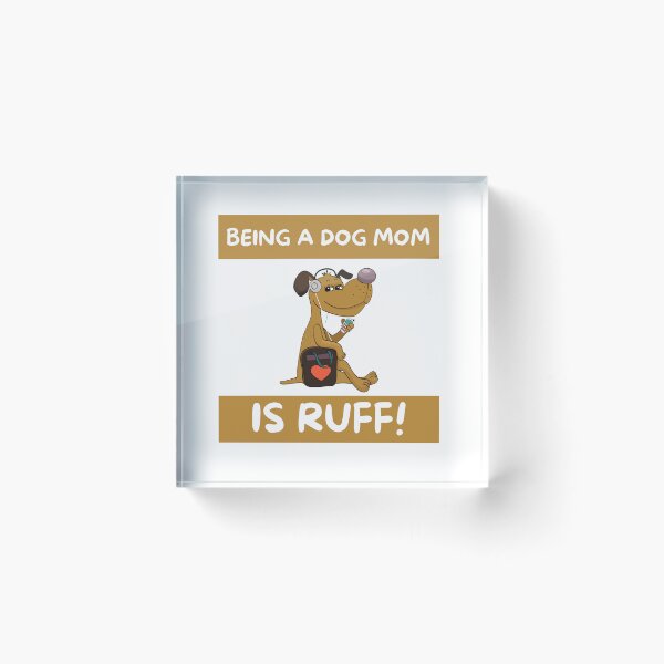 Item preview, Being a dog Mom is ruff! Best Dog Mom| Dog Lover Gift |Pet Lover| Fur Parents|Dog Mom | Dog Mom Gift  designed and sold by Duncan Udawatta  | The Mugzz Shop.