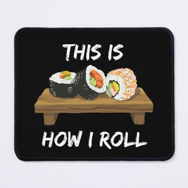 Item preview, This Is How I Roll Sushi Pieces On A Wooden Board Roll Pun In Black designed and sold by LuckyKermit.