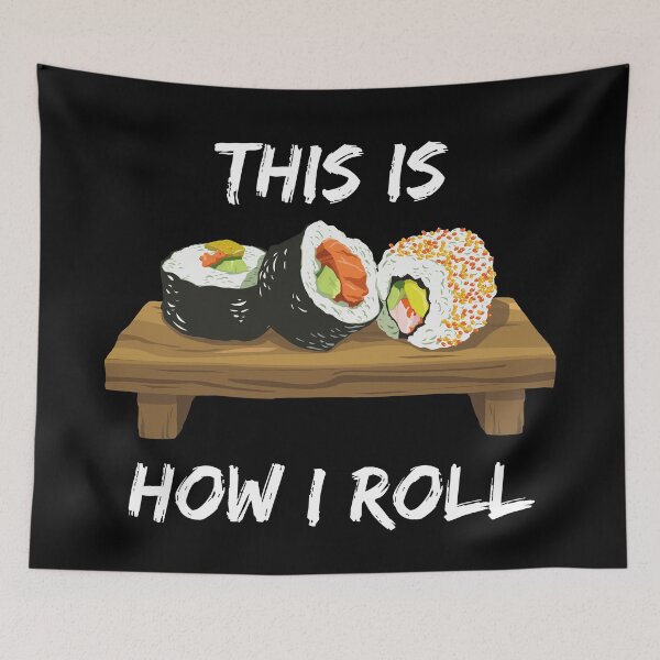 Item preview, This Is How I Roll Sushi Pieces On A Wooden Board Roll Pun In Black designed and sold by LuckyKermit.