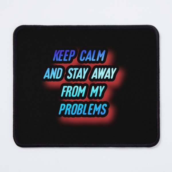 Item preview, Keep calm and stay away from problems designed and sold by Roshan Keenoo.