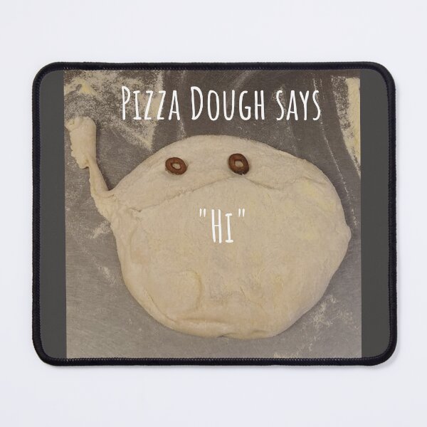 Item preview, PIZZA DOUGH SAYS HI designed and sold by builditdefendit.