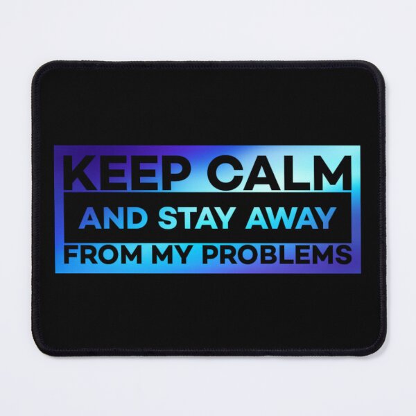Item preview,  Keep calm and stay away from problems designed and sold by Roshan Keenoo.