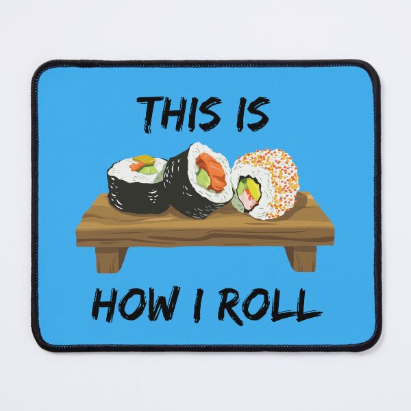 Item preview, This Is How I Roll Sushi Pieces On A Wooden Board Roll Pun In Blue designed and sold by LuckyKermit.