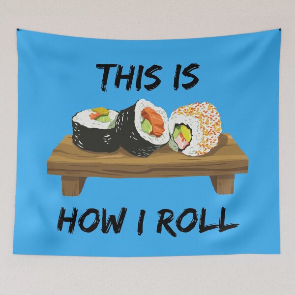 Item preview, This Is How I Roll Sushi Pieces On A Wooden Board Roll Pun In Blue designed and sold by LuckyKermit.