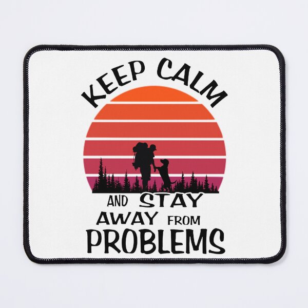 Item preview, Keep Calm And Stay Away From Problems designed and sold by VaLdoShop.