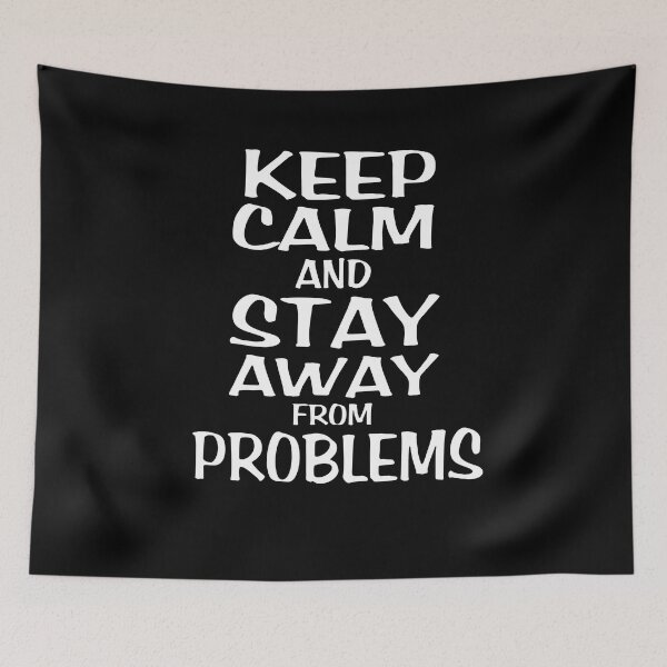 Item preview, Keep Calm And Stay Away From Problems designed and sold by VaLdoShop.