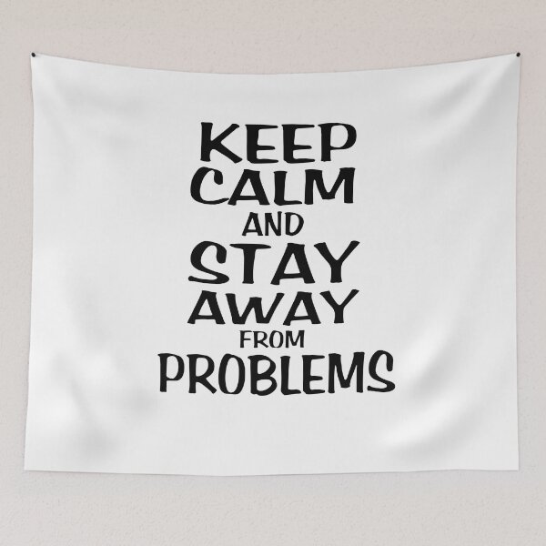 Item preview, Keep Calm And Stay Away From Problems designed and sold by VaLdoShop.