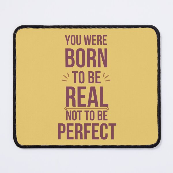 Item preview, You were born to be real not to be perfect	 designed and sold by designerpriti.