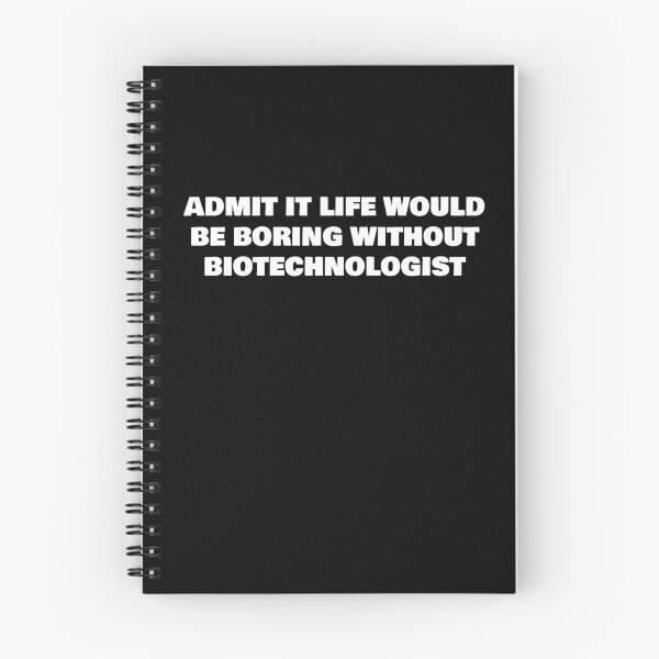 Item preview, ADMIT IT LIFE WOULD BE BORING WITHOUT BIOTECHNOLOGIST designed and sold by joebrad.