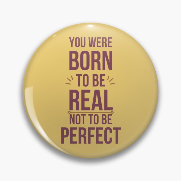 Item preview, You were born to be real not to be perfect	 designed and sold by designerpriti.