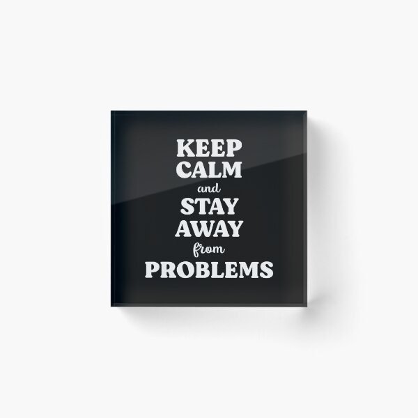 Item preview, Keep Calm And Stay Away From Problems designed and sold by pinkrabbit86.
