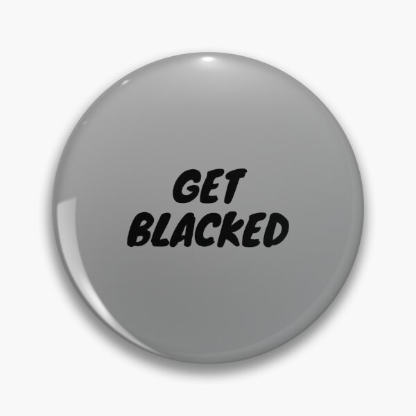 Item preview, Get Blacked    designed and sold by AAndEdesign.