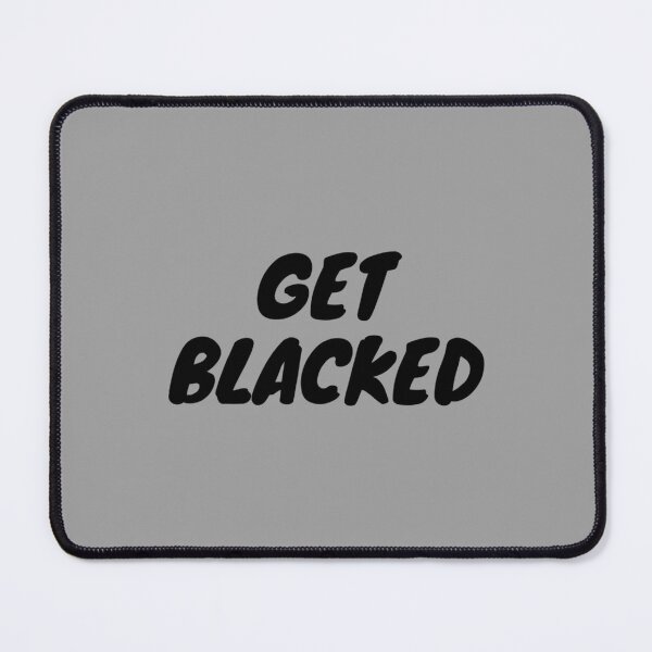 Item preview, Get Blacked    designed and sold by AAndEdesign.