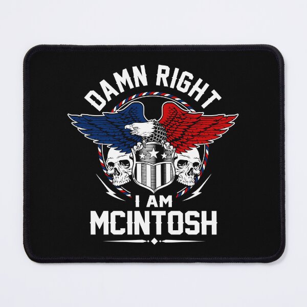 Item preview, Mcintosh Name T Shirt - Damn Right I Am Mcintosh Gift Item Tee designed and sold by nauglesamatha.