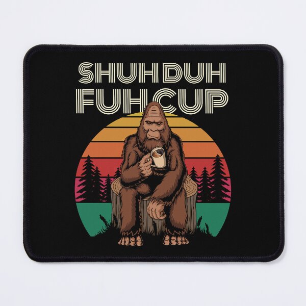 Item preview, Shuh Duh Fuh Cup | Big Foot Drink Coffee designed and sold by DAFIN.