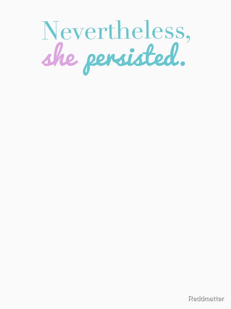 Nevertheless, she persisted. V2 by Reddmatter