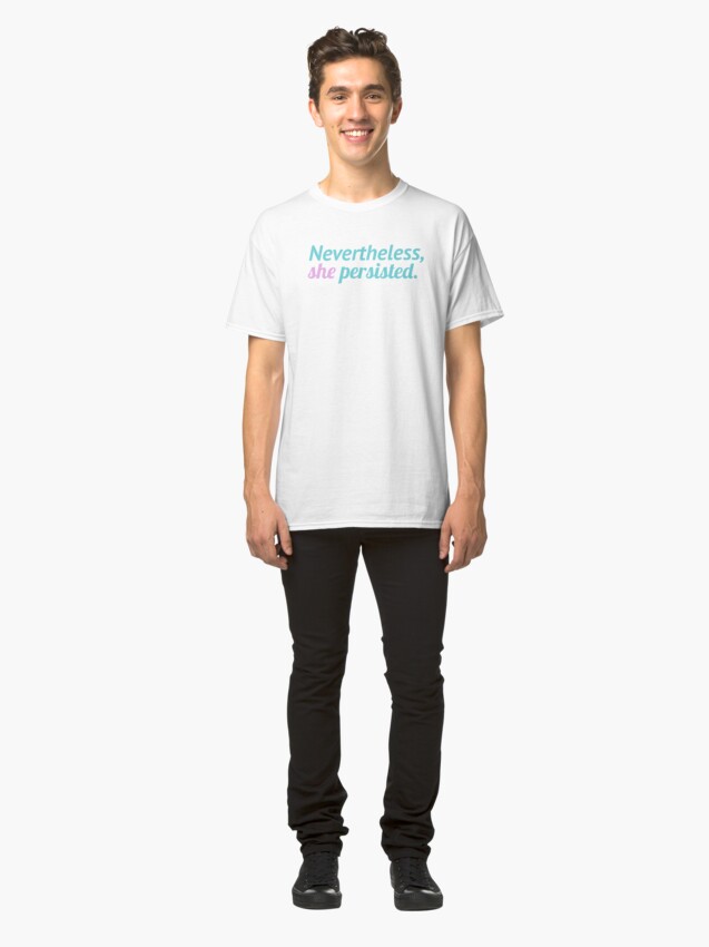 Alternate view of Nevertheless, she persisted. V3 Classic T-Shirt