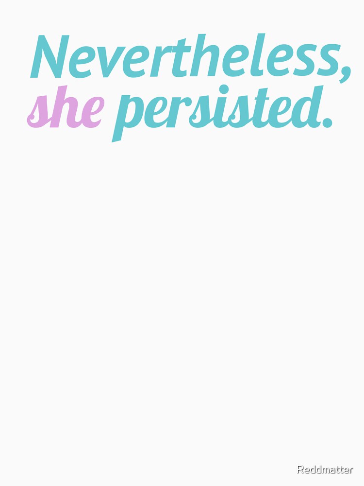 Nevertheless, she persisted. V3 by Reddmatter