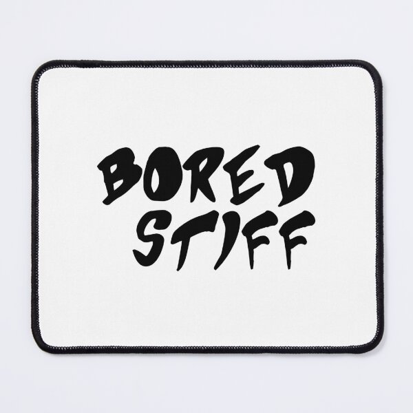 Item preview, Bored Stiff designed and sold by yoshra.