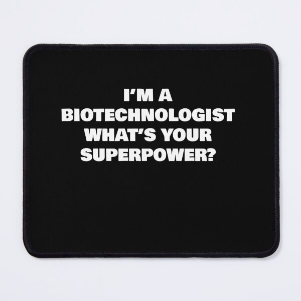 Item preview, I’M A BIOTECHNOLOGIST WHAT’S YOUR SUPERPOWER? designed and sold by joebrad.